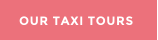 OUR TAXI TOURS